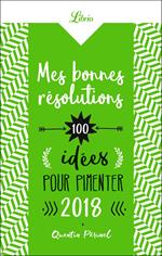 Mes bonnes résolutions. 100 idées pour pimenter 2018