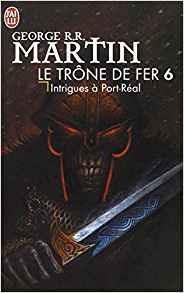 Le Trone de Fer T6 - Intrigues a Port-Re - George Martin - cover