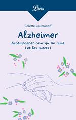 Alzheimer : accompagner ceux quon aime (et les autres)