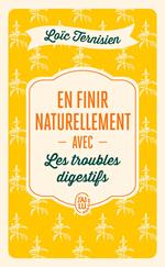 En finir naturellement avec les troubles digestifs
