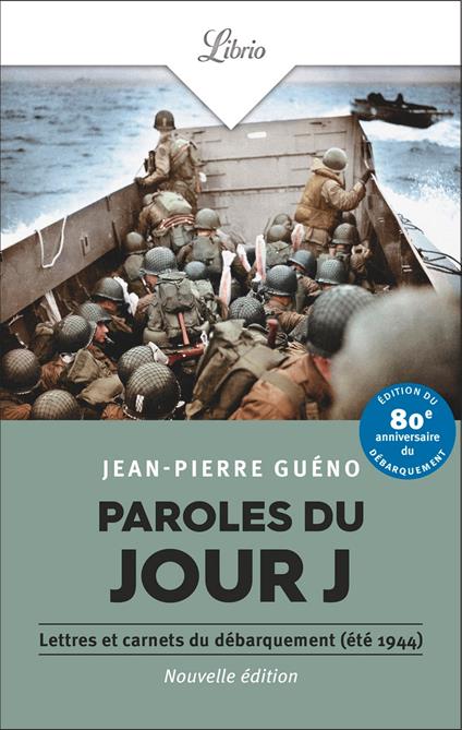 Paroles du jour J. Lettres et carnets du Débarquement, été 1944