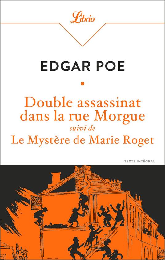 Double assassinat dans la rue Morgue - Suivi de Le Mystère de Marie Roget