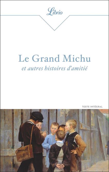 Le Grand Michu et autres histoires d'amitié