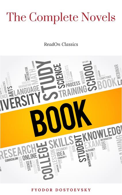 Fyodor Dostoyevsky: The Complete Novels - Fedor Michajlov Dostoevskij - ebook