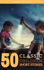 50 Classic Children Short Stories Vol: 1 Works by Beatrix Potter,The Brothers Grimm,Hans Christian Andersen And Many More!