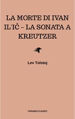 La morte di Ivan Il'ic – La sonata a Kreutzer