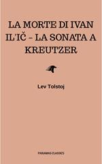 La morte di Ivan Il'ic – La sonata a Kreutzer