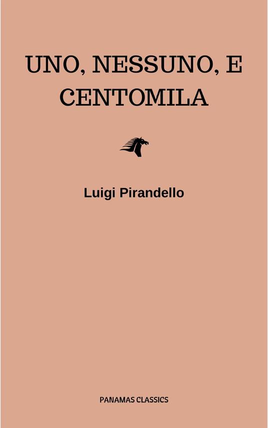 Uno, nessuno, e centomila - Luigi Pirandello - ebook