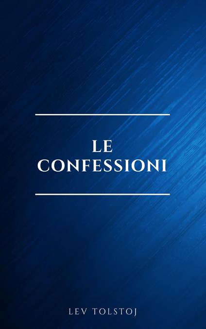 Le confessioni - Lev Nikolaevic Tolstoj - ebook