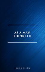 As a Man Thinketh -- Original 1902 Edition