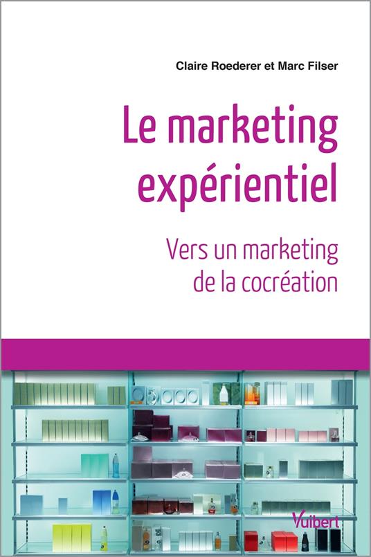 Marketing expérientiel : Vers un marketing de la cocréation