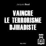 Vaincre le terrorisme djihadiste