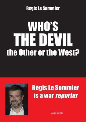 Who's the Devil? the Other or the West - Régis Le Sommier - cover