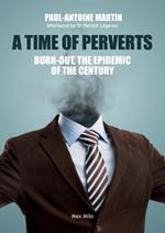 A Time of Perverts: Burn-out, the Epidemic of the Century
