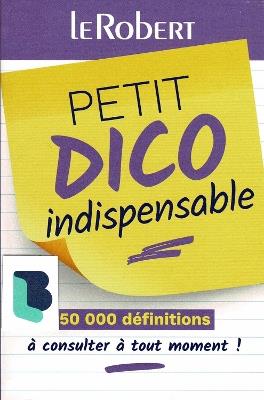 Petit Dico Indispensable: Small pocket edition of the Le robert dictionary - cover