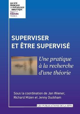 Superviser et être supervisé: Une pratique à la recherche d'une théorie - Jan Wiener,Richard Mizen,Jenny Duckham - cover