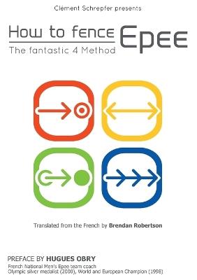 How to fence epee -The fantastic 4 method - Clément Schrepfer - cover