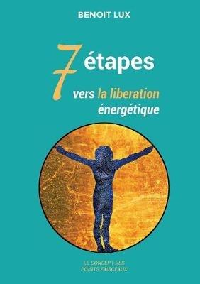 7 étapes vers la libération énergétiques: les points faisceaux - Benoit Lux - cover