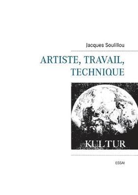 Artiste, travail, technique - Jacques Soulillou - cover