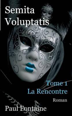 semita voluptatis: la rencontre - Paul Fontaine - cover
