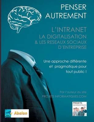 Penser autrement l'intranet, la digitalisation et les Réseaux Sociaux d'Entreprise: Tour d'horizon du digital interne d'Entreprise - Christophe Coupez - cover