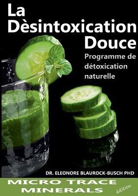 La desintoxication douce: Programme de detoxification naturelle - Eleonore Blaurock-Busch - cover