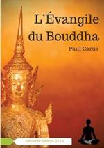 L'Évangile du Bouddha: La vie de Bouddha racontée à la lumière de son rôle religieux et philosophique