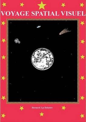 Voyage spatial visuel - Bernard Jp Delattre - cover