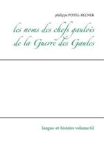 Les noms des chefs gaulois de la Guerre des Gaules: Langue-et-histoire volume 62