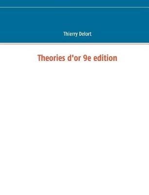 Theories d'or 9e edition - Thierry Delort - cover