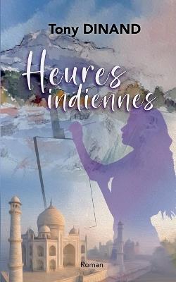 Heures Indiennes - Tony Dinand - cover