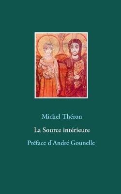 La Source intérieure: Préface d'André Gounelle - Michel Théron - cover