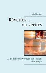 Reveries ou verites: ... un delice de voyages sur l'ocean des songes