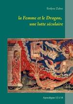 La Femme et le Dragon, une lutte seculaire: Apocalypse 12 a 14