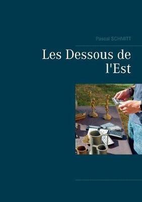 Les Dessous de l'Est - Pascal Schmitt - cover