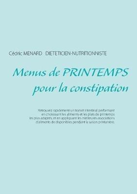 Menus de printemps pour la constipation - Cédric Menard - cover