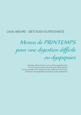 Menus de printemps pour une digestion difficile ou dyspepsies - Cédric Ménard - cover