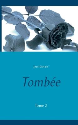 Tombée: Tome 2 - Jean Daniels - cover