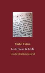 Les Mystères du Credo: Un christianisme pluriel