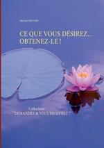 CE Que Vous Désirez... Obtenez-Le !: Collection: 