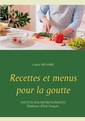 Recettes et menus pour la goutte - Cédric Menard - cover