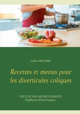 Recettes et menus pour les diverticules coliques - Cédric Menard - cover