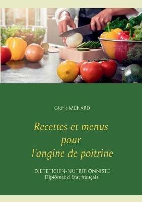 Recettes et menus pour l'angine de poitrine - Cédric Menard - cover