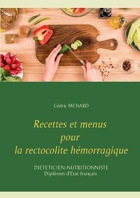 Recettes et menus pour la rectocolite hémorragique - Cedric Menard - cover
