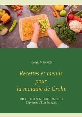 Recettes et menus pour la maladie de Crohn - Cedric Menard - cover
