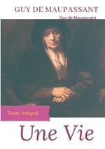 Une vie: Le premier roman de Guy de Maupassant (édition intégrale)