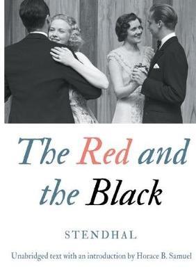 The Red and the Black: Unabridged text with an introduction by Horace B. Samuel - Stendhal Stendhal - cover