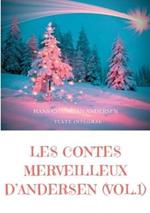 Les contes merveilleux d'Andersen: Tome 1 (texte intégral): La Bergère et le ramoneur, Le Bonhomme de neige, L'Escargot et le rosier, etc.