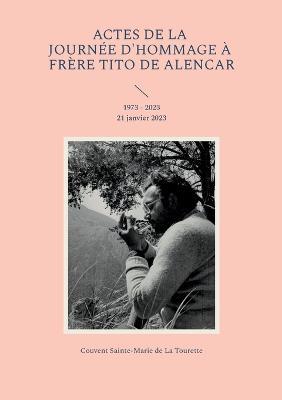 Actes de la journee d'hommage a frere Tito de Alencar: 1973 - 2023 21 janvier 2023 - cover