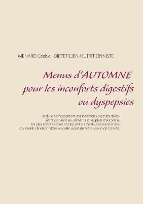 Menus d'automne pour les inconforts digestifs ou dyspepsies - Menard Cédric - cover
